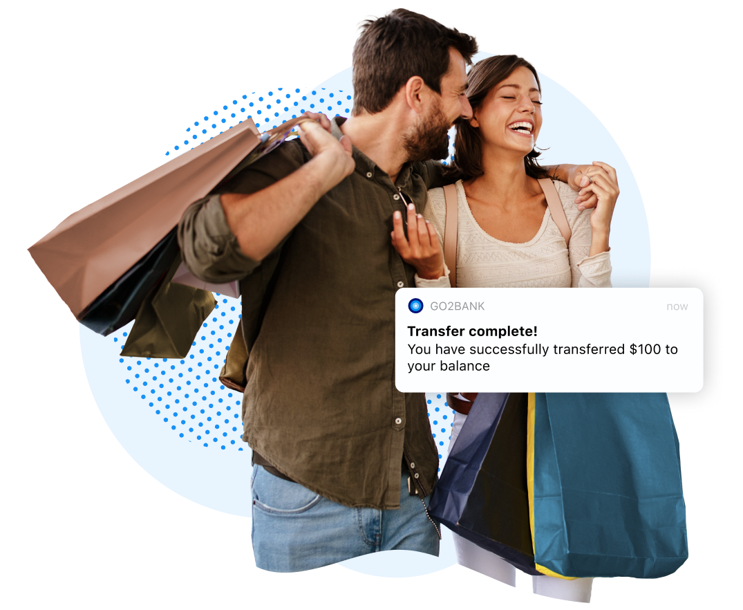Couple holding shipping bags with a pop up bubble notification from GO2bank that reads: Transfer complete! You have successfully transferred $100 to your balance.